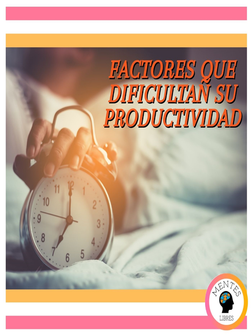 Title details for Factores Que Dificultan Su Productividad by MENTES LIBRES - Available